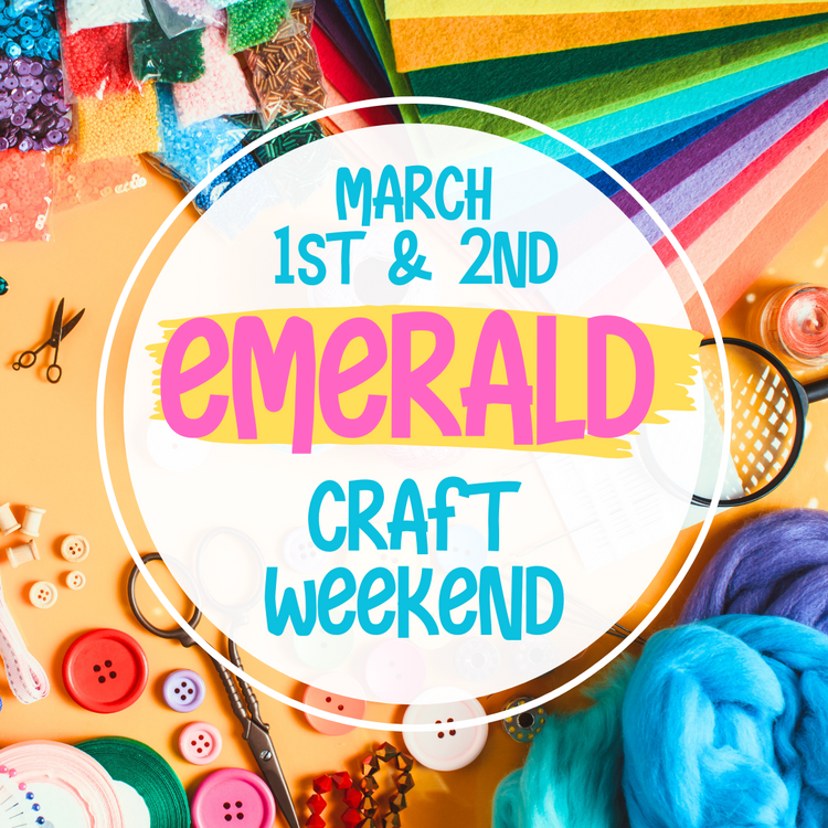 Emerald Craft Weekend 1st & 2nd March