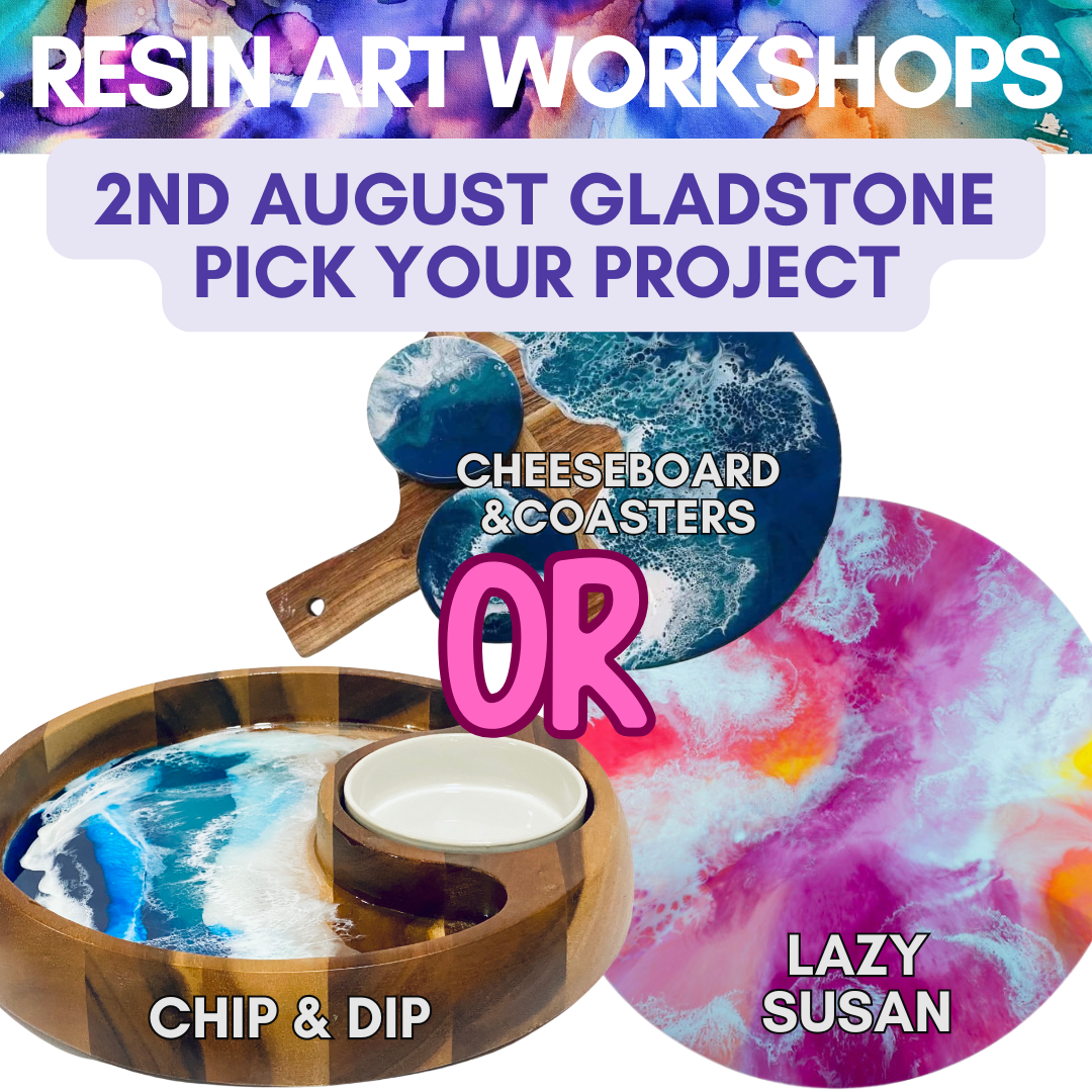 Gladstone Resin Pick Your Project 2nd August