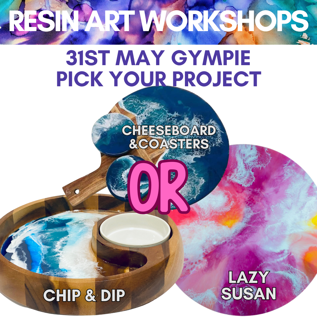 Gympie Resin Pick Your Project 31st May
