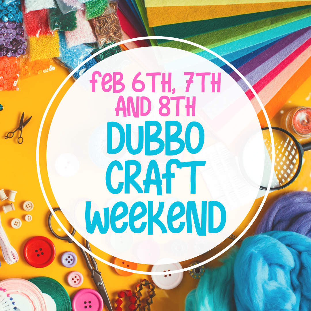 Dubbo Craft Weekend 6th, 7th, 8th of February 2026