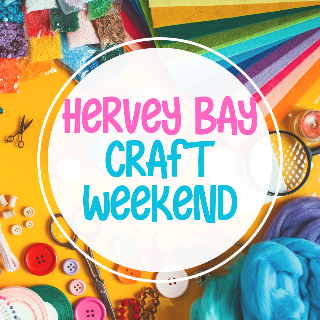 Hervey Bay Craft Weekend 5th & 6th December
