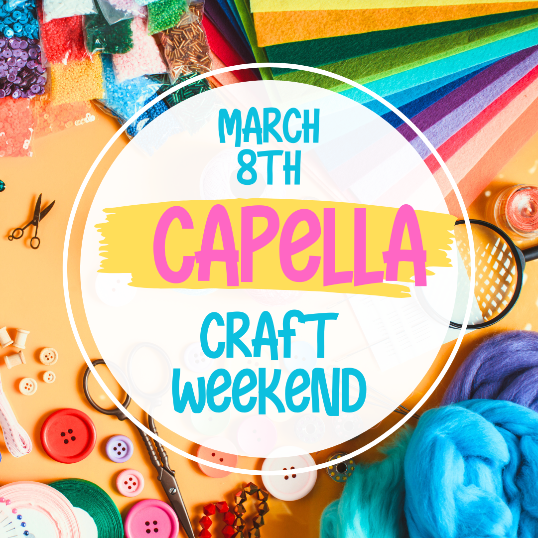Capella Craft Weekend 8th of March 2025