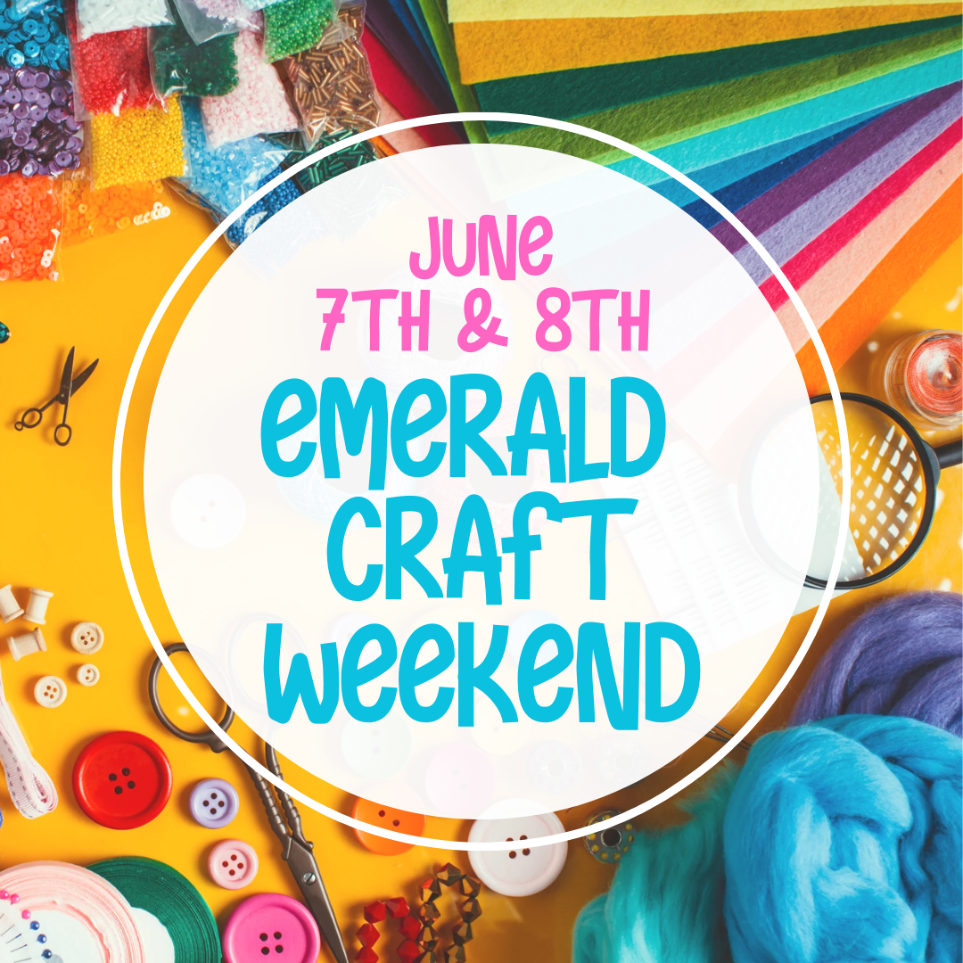 Emerald craft weekend 7th and 8th June