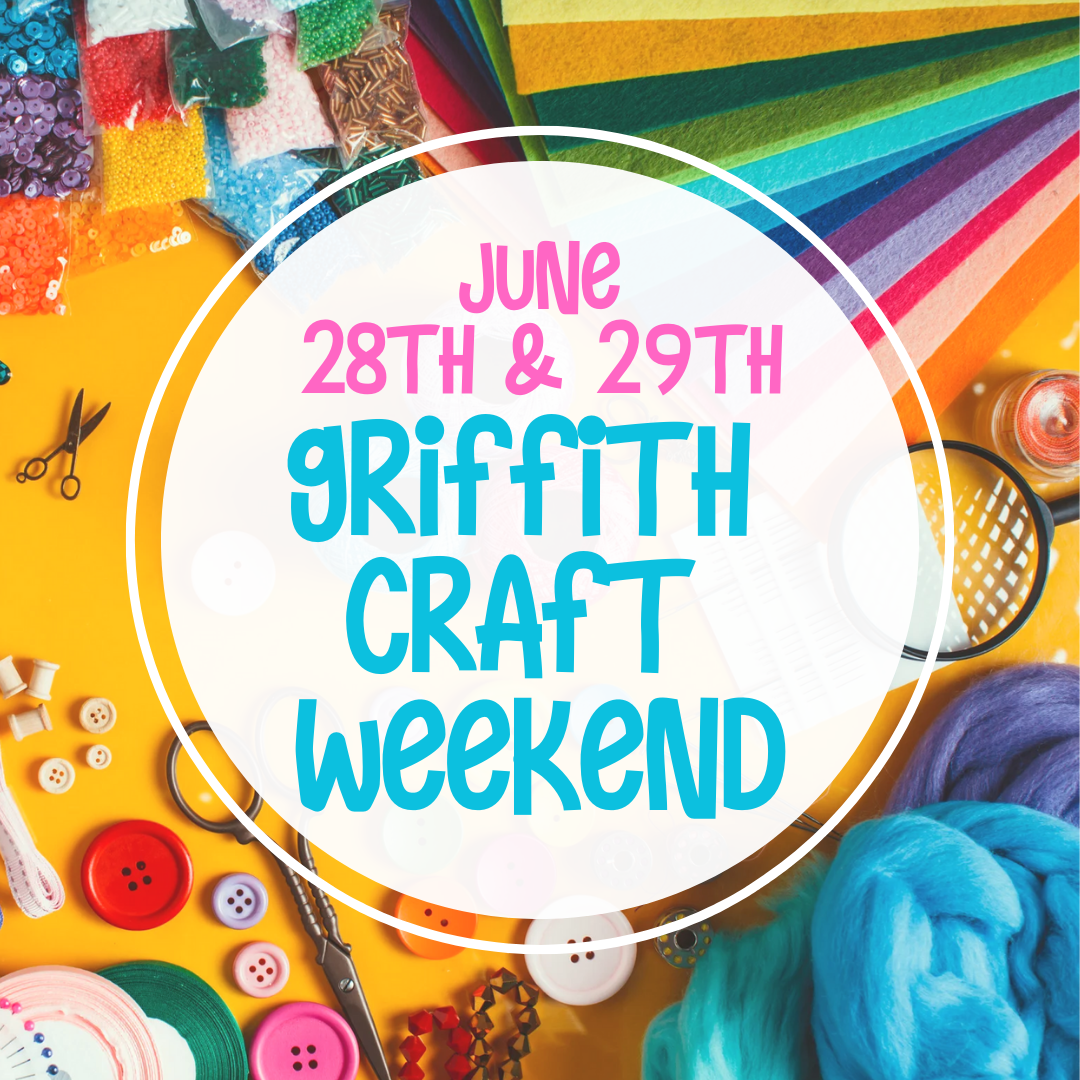 Griffith Craft Weekend 28th & 29th June 2025