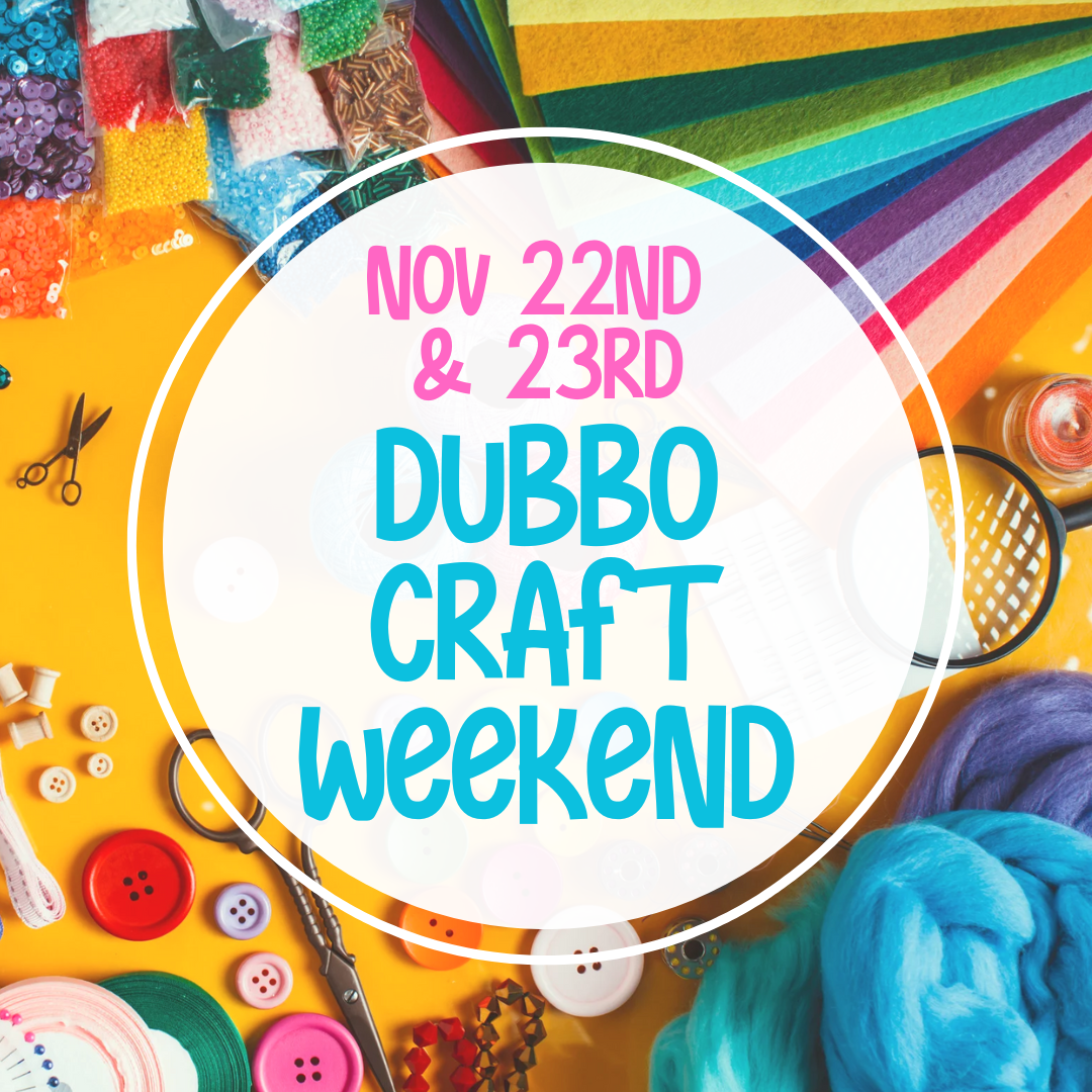 Dubbo Craft Weekend 22nd & 23rd November 2025