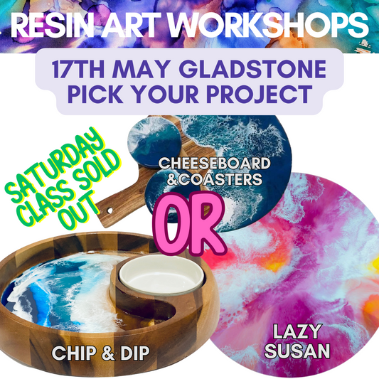 Gladstone Resin Pick Your Project 17th May